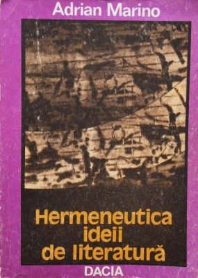Hermeneutica Ideii De Literatura - Adrian Marino , F308 foto
