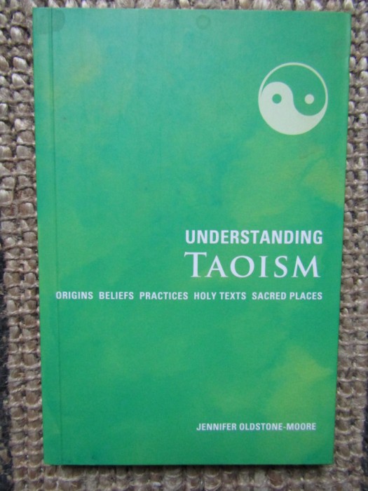 Understanding Taoism: Origins Beliefs Practices Holy Texts Sacred Places
