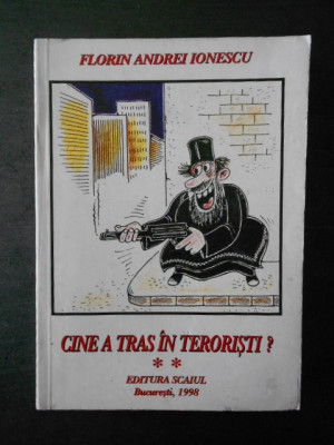 FLORIN ANDREI IONESCU - CINE A TRAS IN TERORISTI? volumul 2 foto