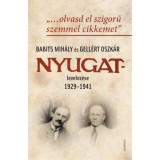&quot;...olvasd el szigor&uacute; szemmel cikkemet&quot; - Babits Mih&aacute;ly &eacute;s Gell&eacute;rt Oszk&aacute;r Nyugat-levelez&eacute;se 1929-1941 - Buda Attila (&ouml;ssze&aacute;ll.)