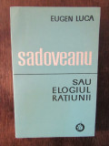 Sadoveanu Sau Elogiul Ratiunii - Eugen Luca