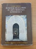 Dicționar enciclopedic de artă medievală rom&acirc;nească - Vasile Drăguț