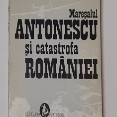 Eduard Mezincescu - Maresalul Antonescu Si Catastrofa Romaniei