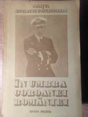 IN UMBRA COROANEI ROMANIEI-PRINTUL NICOLAE HOHENZOLLERN-259104 foto