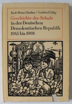 GESCHICHTE DER SCHULE IN DER DEUTSCHEN DEMOKRATISCHEN REPUBLIK 1945 BIS 1968 ( ISTORIA SCOLII IN R.D.G. ) von KARL - HEINZ GUNTHER / GOTTFRIED UHLIG foto