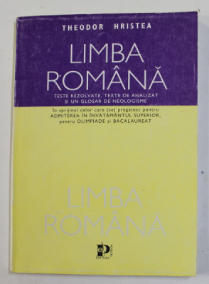 LIMBA ROMANA - TESTE REZOLVATE , TEXTE DE ANALIZAT SI UN GLOSAR DE NEOLOGISME de THEODOR HRISTEA , 1998 foto