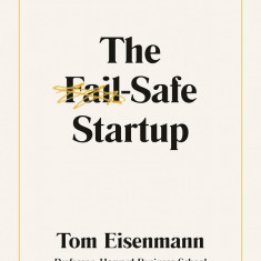 The Fail-Safe Startup | Tom Eisenmann