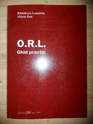 O.R.L.Ghid practic- Radulescu Luminita, Martu Dan foto