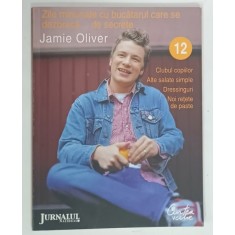 ZILE MINUNATE CU BUCATARUL CARE SE DEZBRACA ... DE SECRETE , VOLUMUL XII de JAMIE OLIVER , 2009
