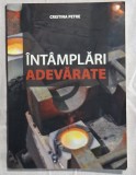 Intamplari adevarate -Cristina Petre Contine dedicatie si semnatura autorului