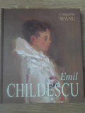 EMIL CHILDESCU. GRAFICA, PICTURA, EVOLUTII SI SINTEZE-CONSTANTIN SPANU-232832