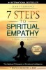 7 Steps to Spiritual Empathy, a Practical Guide: The Spiritual Philosophy of Emotional Intelligence