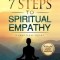 7 Steps to Spiritual Empathy, a Practical Guide: The Spiritual Philosophy of Emotional Intelligence