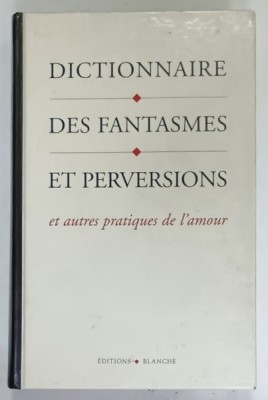 DICTIONNAIRE DES FANTASMES ET PERVERSIONS ET AUTRES PRATIQUES DE L &amp;#039;AMOUR par BRENDA B. LOVE , 1997 foto