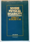 SEVERE PHYSICAL DISABILITY , RESPOMSES TO THE CHALLENGE OF CARE by JOHN HARRISON , 1987