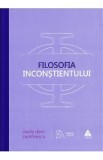 Filosofia inconstientului Ed.4 - Vasile Dem. Zamfirescu