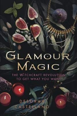 Glamour Magic: The Witchcraft Revolution to Get What You Want foto