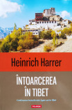 Intoarcerea In Tibet - Heinrich Harrer ,555711