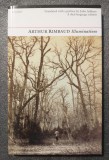 Arthur Rimbaud - Illuminations (ed. engleză-franceză; trad. John Ashbery, 2011)