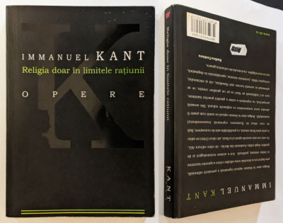 I. KANT - RELIGIA doar in LIMITELE RATIUNII Teoria filosofica a Religiei 359pg foto