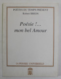 POESIE ! ...MON BEL AMOUR par ROBERT BRION , 1994, DEDICATIE *