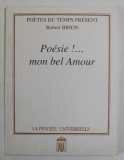 POESIE ! ...MON BEL AMOUR par ROBERT BRION , 1994, DEDICATIE *