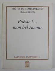 POESIE ! ...MON BEL AMOUR par ROBERT BRION , 1994, DEDICATIE *