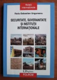 Radu Sebastian Ungureanu - Securitate, suveranitate si institutii internationale