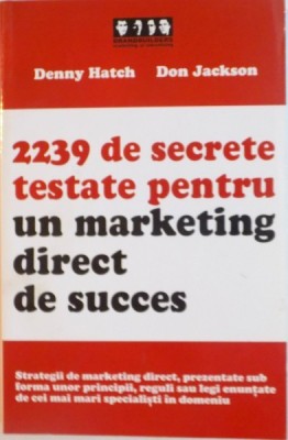 2239 DE SECRETE TESTATE PENTRU UN MARKETING DIRECT DE SUCCES de DENNY HATCH, DON JACKSON, 2007 foto