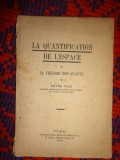 La quantification de l'espace / la theorie des quanta ( cuantificarea spatiului )- Petru Puiu / carte veche , fizica , an 1940 , 69 pagini