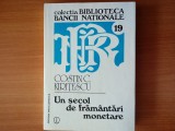 Cumpara ieftin UN SECOL DE FRAMANTARI MONETARE-COSTIN C. KIRITESCU, BUCURESTI, 1996