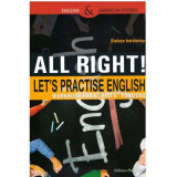 All right! Let&#039;s practise English. Workbook for 5th and 6th formers, Steluta Istratescu