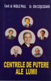 Centrele de putere ale lumii &ndash; Vasile Paul, Ion Coscodaru - Carte Politica, Stiinta