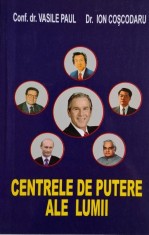 Centrele de putere ale lumii &ndash; Vasile Paul, Ion Coscodaru