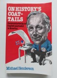 Michael Henderson - On History&#039;s Coattails - Commentaries by an English Journalist in America Grosvenor USA
