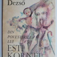 Din povestirile lui Esti Kornel - Kosztolanyi Dezso