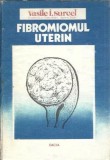 Fibromiomul uterin - Vasile I. Surcel