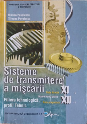 SISTEME DE TRANSMITERE A MISCARII, MANUAL PENTRU CLASA A XI-A-M. PAVELESCU, S. PAVELESCU-252484 foto