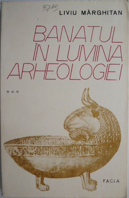 Banatul in lumina arheologiei, vol. III (secolele VII-XII e. n.) &ndash; Liviu Marghitan