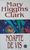 NOAPTE DE VIS-MARY HIGGINS CLARK-236887