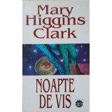 NOAPTE DE VIS-MARY HIGGINS CLARK-236887