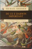 Michael Shermer, De ce e Darwin Important, Humanitas, 2015 (evolutie, selectie naturala, creationism, genetica, biologie, stiinta, ateism, religie)