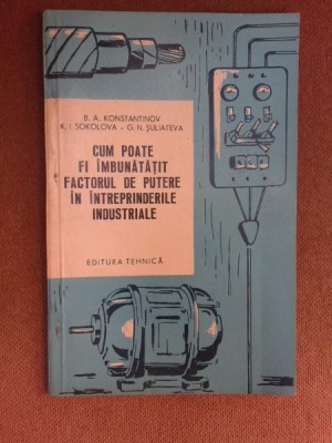 Cum poate fi imbinatatit factorul de putere in intreprinderile industriale - B.A. Konstantinov foto