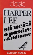 Sa Ucizi O Pasare Cantatoare - Harper Lee , C671