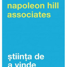Știința de a vinde - Paperback brosat - Napoleon Hill, Napoleon Hill & Associates - Curtea Veche