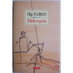 Zilele regelui &ndash; Filip Florian