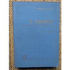 Il danno. Teoria generale della responsabilit&agrave; civile - Adriano De Cupis