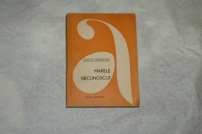 Marele necunoscut - Stefan Mihalcea - 1969 foto
