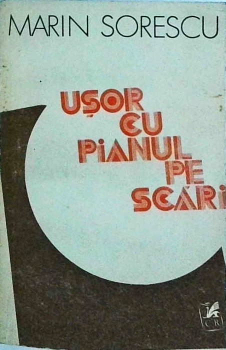 Marin Sorescu - Usor cu pianul pe scari. Cronici literare