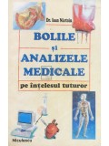 Ioan Nastoiu - Bolile si analizele medicale pe intelesul tuturor (Editia: 2004)